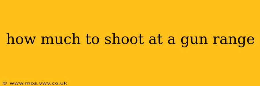 how much to shoot at a gun range