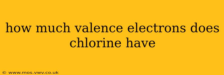 how much valence electrons does chlorine have