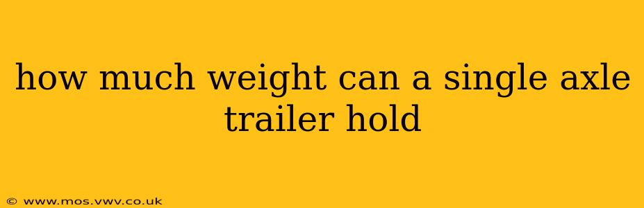 how much weight can a single axle trailer hold