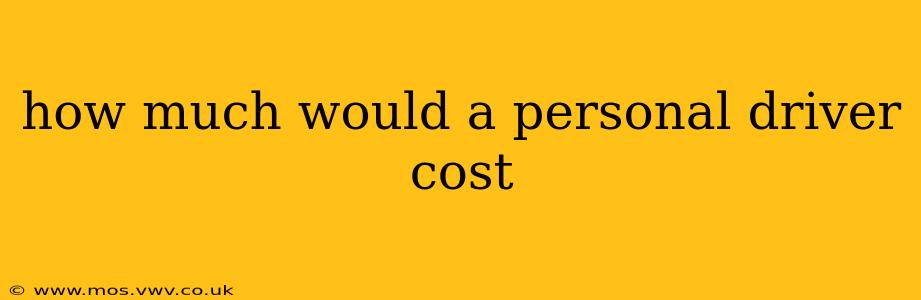 how much would a personal driver cost