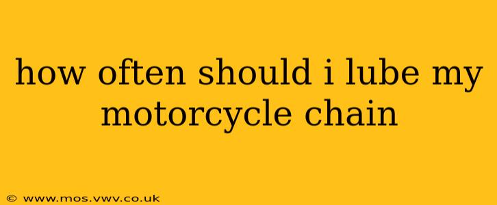 how often should i lube my motorcycle chain
