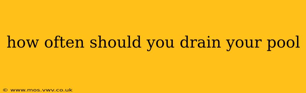 how often should you drain your pool