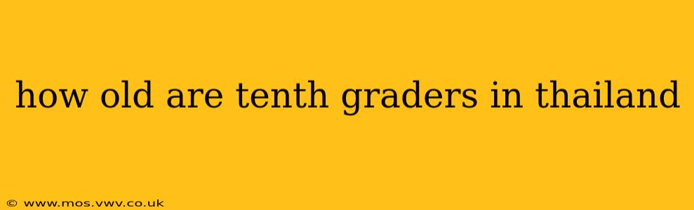 how old are tenth graders in thailand