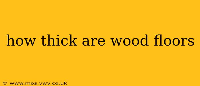 how thick are wood floors