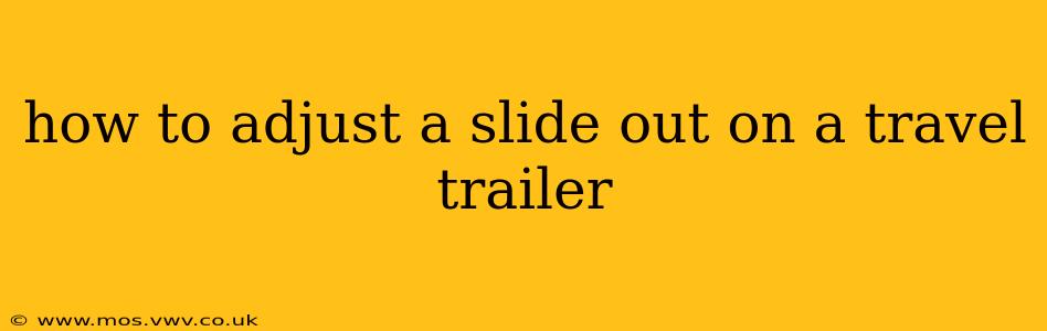 how to adjust a slide out on a travel trailer
