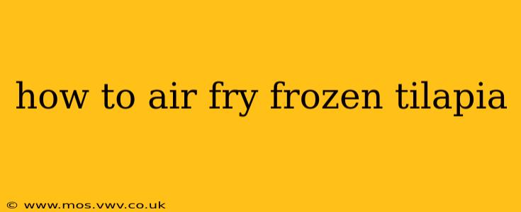 how to air fry frozen tilapia