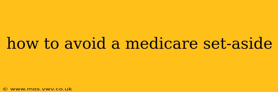 how to avoid a medicare set-aside
