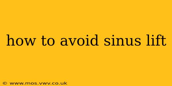 how to avoid sinus lift