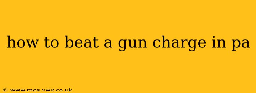 how to beat a gun charge in pa