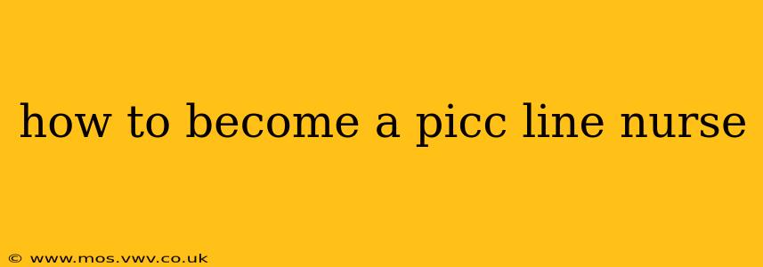how to become a picc line nurse