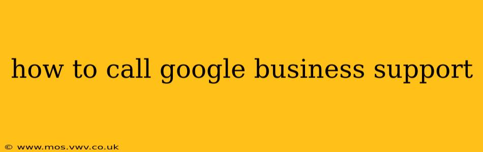 how to call google business support