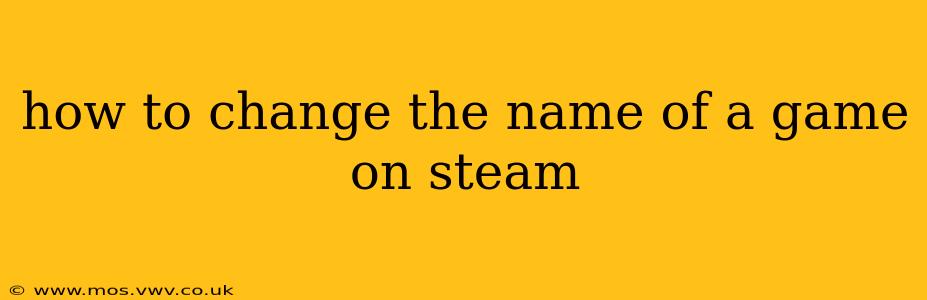 how to change the name of a game on steam