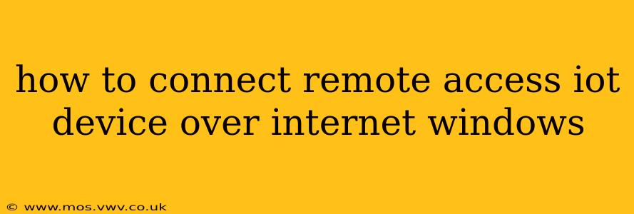 how to connect remote access iot device over internet windows