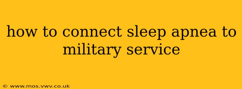 how to connect sleep apnea to military service