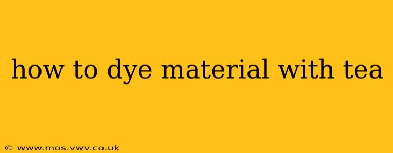 how to dye material with tea