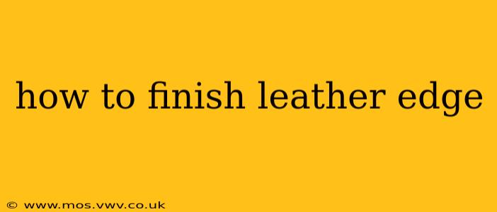 how to finish leather edge