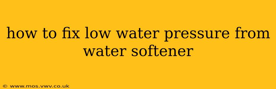 how to fix low water pressure from water softener
