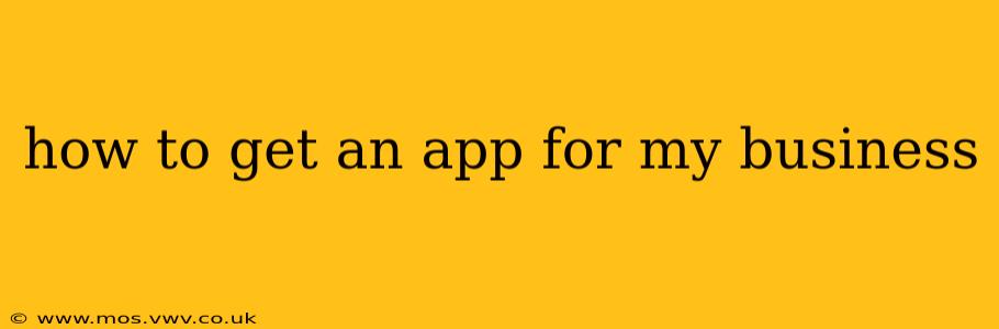 how to get an app for my business