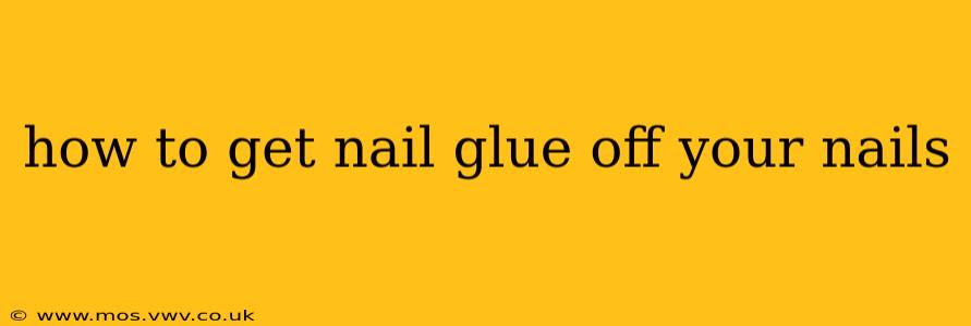 how to get nail glue off your nails