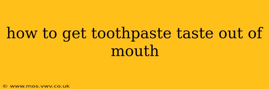 how to get toothpaste taste out of mouth