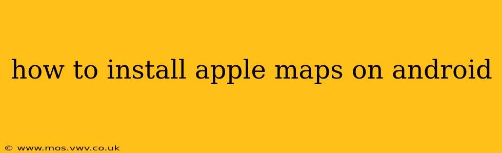 how to install apple maps on android