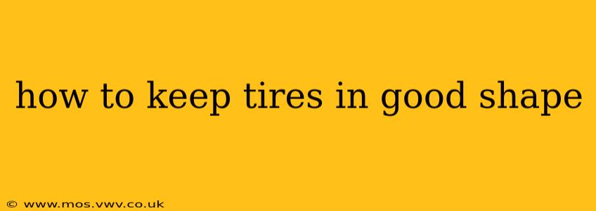 how to keep tires in good shape