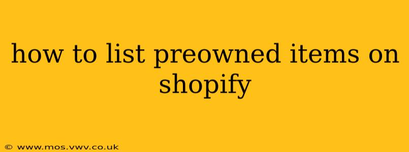 how to list preowned items on shopify
