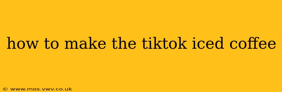 how to make the tiktok iced coffee