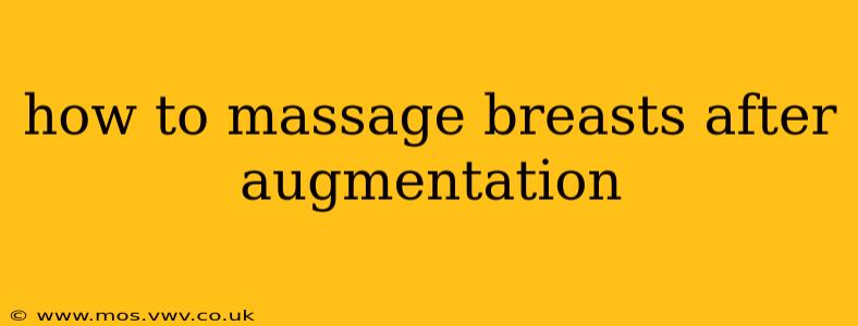 how to massage breasts after augmentation