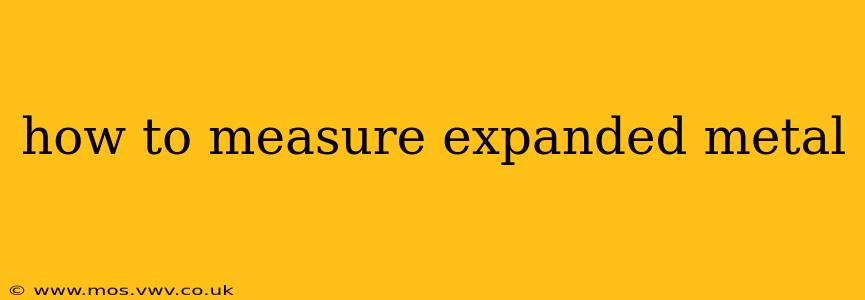 how to measure expanded metal