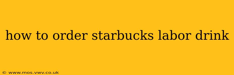how to order starbucks labor drink