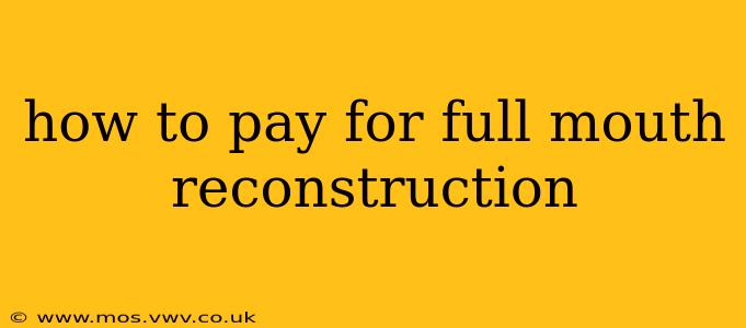 how to pay for full mouth reconstruction