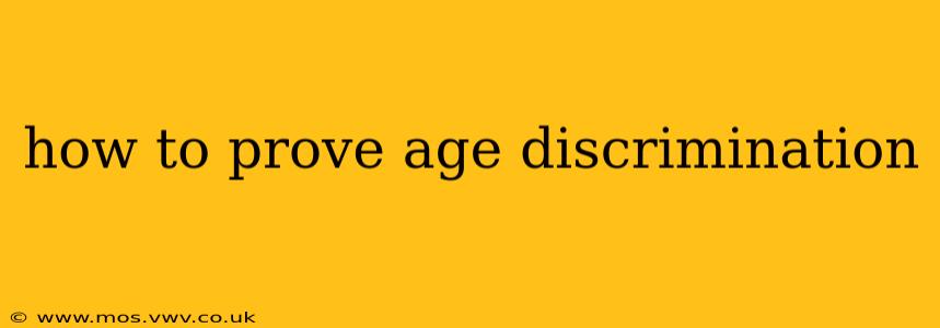 how to prove age discrimination