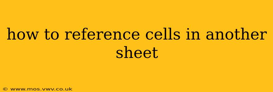 how to reference cells in another sheet