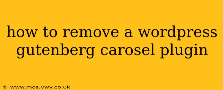 how to remove a wordpress gutenberg carosel plugin