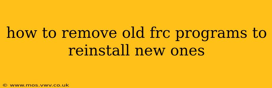 how to remove old frc programs to reinstall new ones