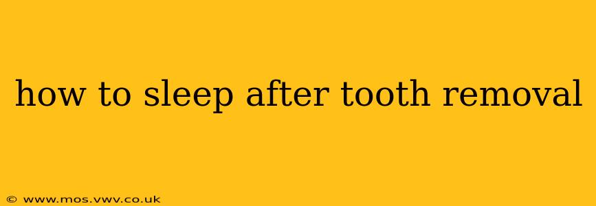 how to sleep after tooth removal