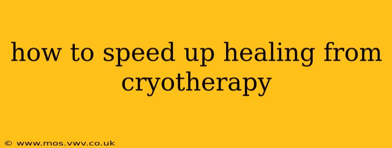 how to speed up healing from cryotherapy