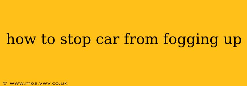 how to stop car from fogging up