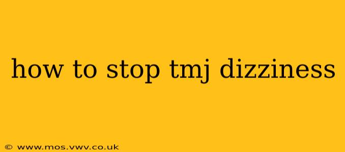 how to stop tmj dizziness