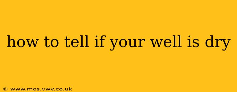 how to tell if your well is dry