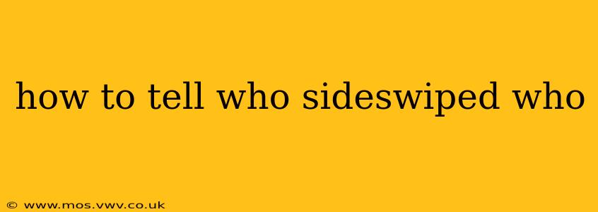how to tell who sideswiped who