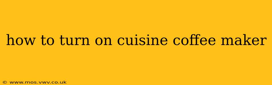 how to turn on cuisine coffee maker