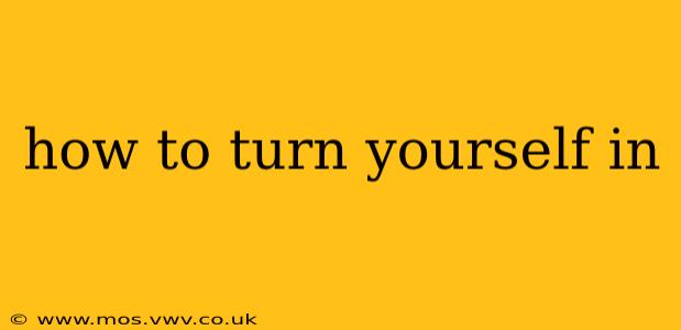 how to turn yourself in