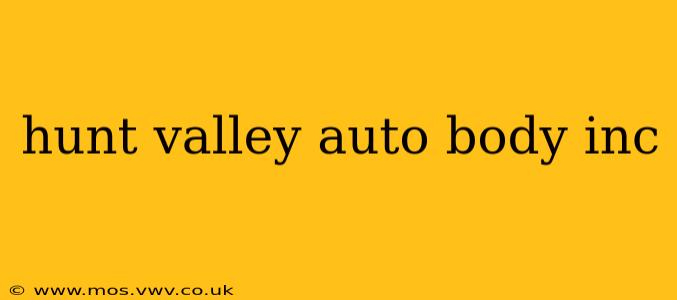 hunt valley auto body inc