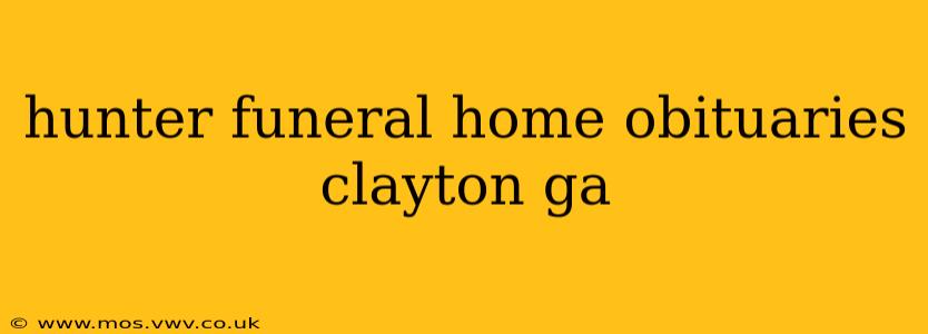 hunter funeral home obituaries clayton ga