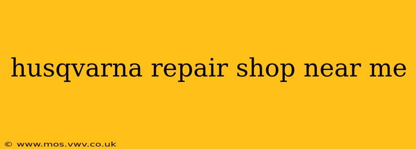 husqvarna repair shop near me