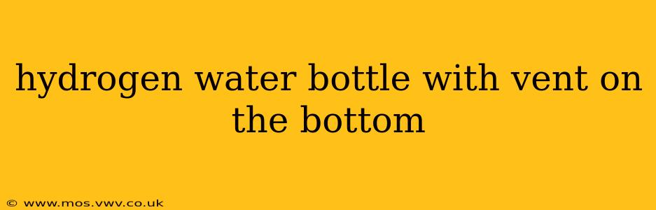 hydrogen water bottle with vent on the bottom