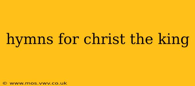 hymns for christ the king