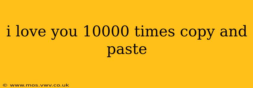 i love you 10000 times copy and paste